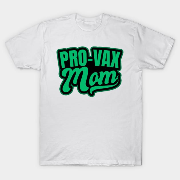 Pro Vaccine Shirt | Pro-Vax Mom Gift T-Shirt by Gawkclothing